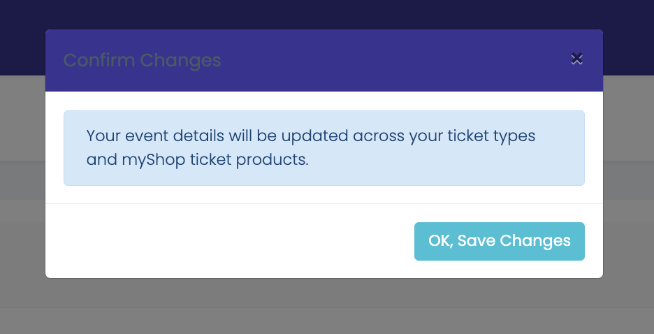 The Confirm Changes dialog reading "Your event details will be updated across your ticket types and myShop ticket products", with an OK, Save Changes button